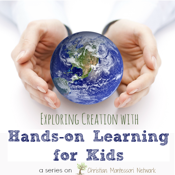 Μια σειρά 8 ημερών για την εξερεύνηση της δημιουργίας μέσω της πρακτικής μάθησης για παιδιά.  www.ChristianMontessoriNetwork.com