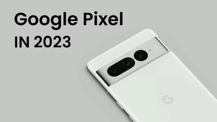 5 Google Update για το Google Pixel το 2023